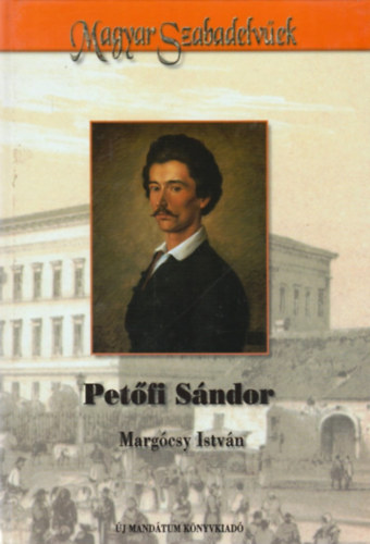 Margócsy István: Petőfi Sándor (Magyar Szabadelvűek)