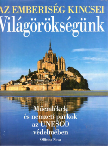 Thomas Veser: Világörökségünk - Műemlékek és nemzeti parkok az UNESCO védelmében (Az emberiség kincsei)