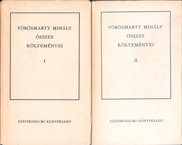 Vörösmarty Mihály: Vörösmarty Mihály összes költeményei I-II.