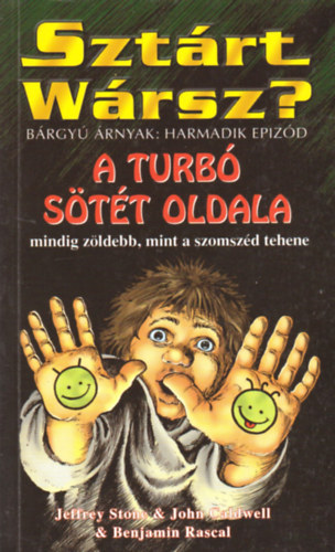 Stone -Caldwell -Rascal: Sztárt Wársz? -A turbó sötét oldala