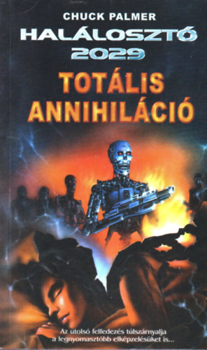 Chuck Palmer: Halálosztó 2029: Totális annihiláció