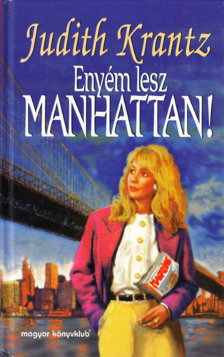 Judith Krantz: Enyém lesz Manhattan!