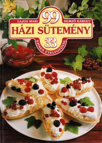 Lajos Mari; Hemző Károly: 99 házi sütemény 33 színes ételfotóval