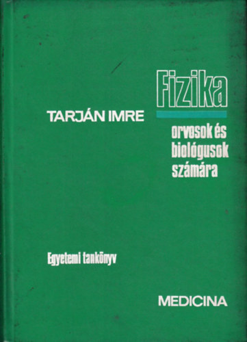 Tarján Imre: Fizika orvosok és biológusok számára