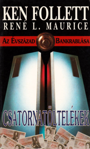 Ken Follett: Az évszázad bankrablása (Csatornatöltelékek)