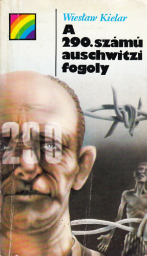Wieslaw Kielar: A 290.számú auschwitzi fogoly