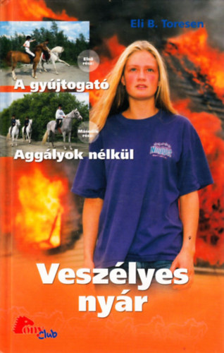 Eli B. Toresen: Veszélyes nyár: I. A gyújtogató - II. Aggályok nélkül (PonyClub)