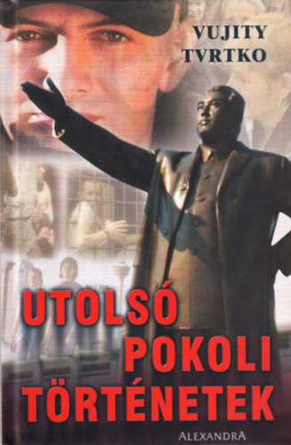 Vujity Tvrtko: Utolsó pokoli történetek
