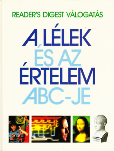 Reader's Digest Válogatás: A lélek és az értelem abc-je