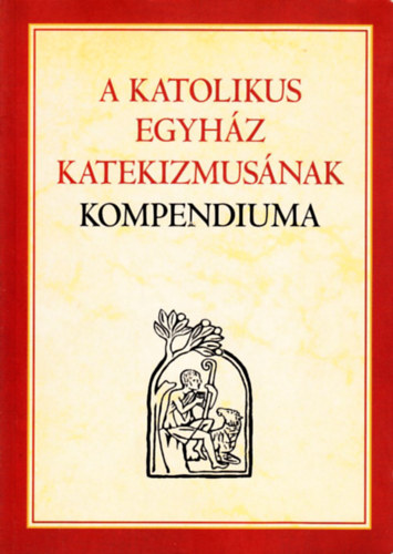 Szent István Társulat: A Katolikus Egyház Katekizmusának Kompendiuma