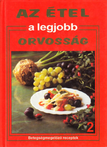Hargitai György: Az étel a legjobb orvosság 2. - Betegségmegelőző receptek