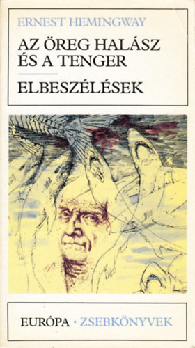Ernest Hemingway: Az öreg halász és a tenger - Elbeszélések