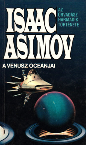 Isaac Asimov: A Vénusz óceánjai (Az Űrvadász harmadik története)