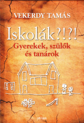 : Iskolák?!?! - Gyerekek, szülők és tanárok