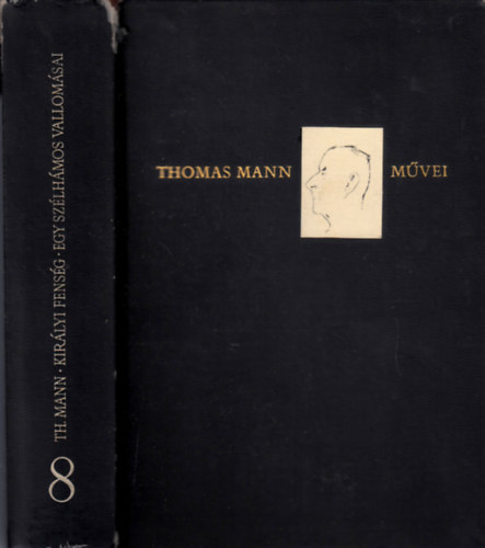 Thomas Mann: Királyi fenség - Egy szélhámos vallomásai (Thomas Mann művei 8.)