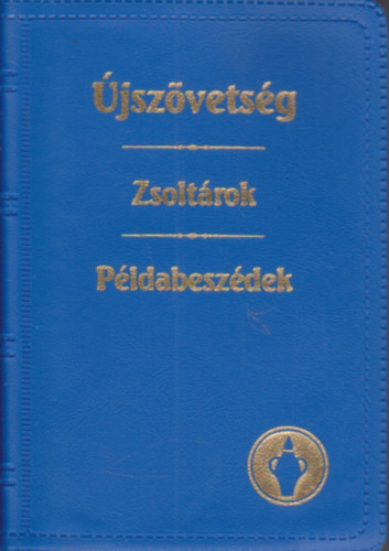 : Újszövetség-Zsoltárok-Példabeszédek