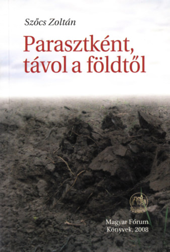 Szűcs Zoltán: Parasztként távol a földtől