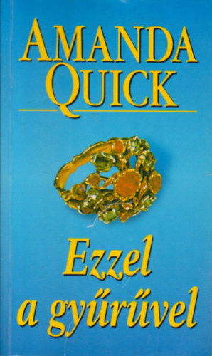 Amanda Quick: Ezzel a gyűrűvel