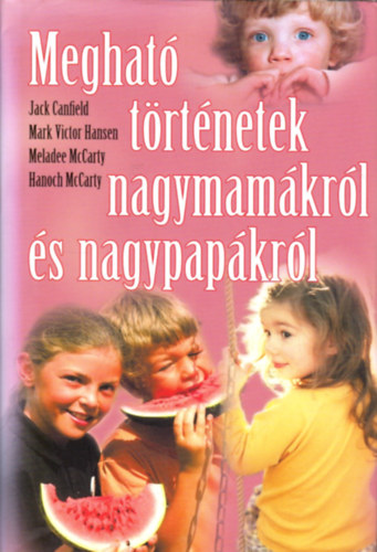 Canfield, Jack – Victor Hansen, Marc – Becker, Mar: Megható történetek nagymamákról és nagypapákról