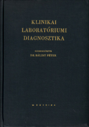 Dr Bálint Péter (szerk): Klinikai laboratóriumi diagnosztika