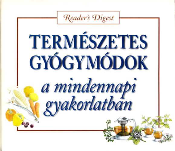: Természetes gyógymódok a mindennapi gyakorlatban