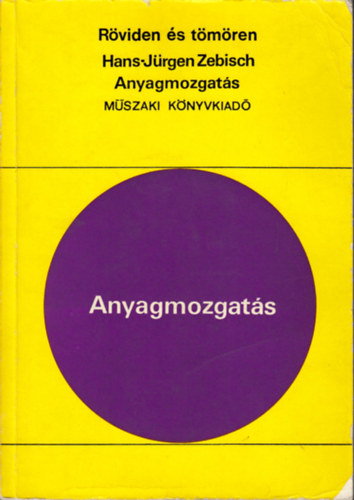 Hans-Jürgen Zebisch: Anyagmozgatás (Röviden és tömören)