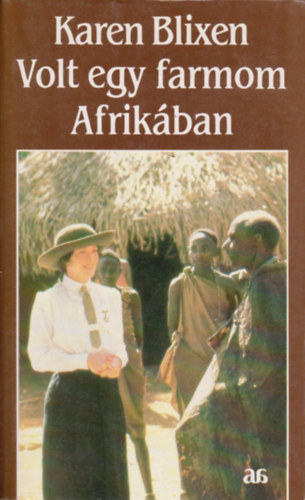 Karen Blixen: Volt egy farmom Afrikában