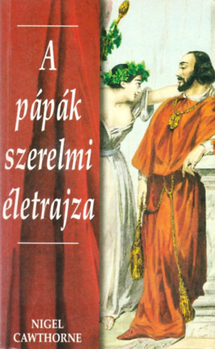 Nigel Cawthorne: A pápák szerelmi életrajza