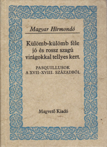 Sebestyén Lajos-Szalay Károly (szerk.): Külömb-külömb féle jó és rossz szagú virágokkal tellyes kert