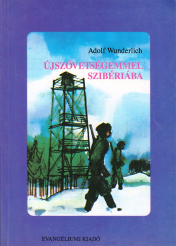 Adolf Wunderlich: Újszövetségemmel Szibériába