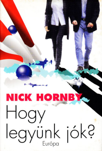 Nick Hornby: Hogy legyünk jók?