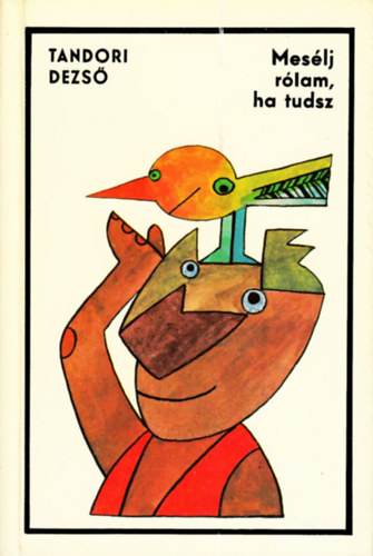 Tandori Dezső: Mesélj rólam, ha tudsz