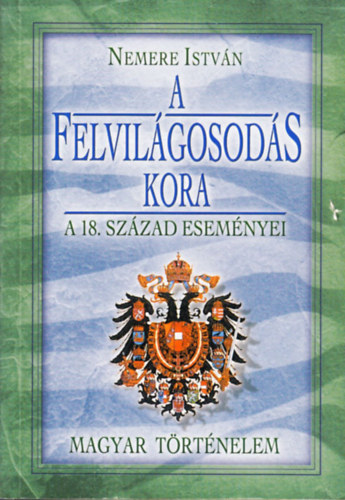 Nemere István: A felvilágosodás kora - A 18. század eseményei