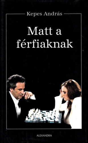 Kepes András: Matt a férfiaknak
