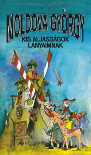 Moldova György: Kis aljasságok lányaimnak