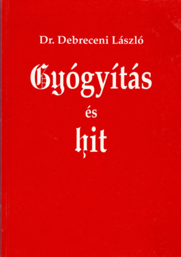 Dr. Debreceni József: Gyógyítás és hit