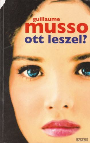 Guillaume Musso: Ott leszel?