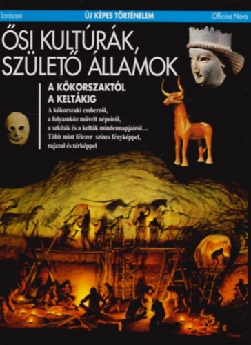 Larousse: Ősi kultúrák, születő államok (Új képes történelem)