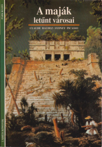 Claude Baudez · Sidney Picasso: A maják letűnt városai 