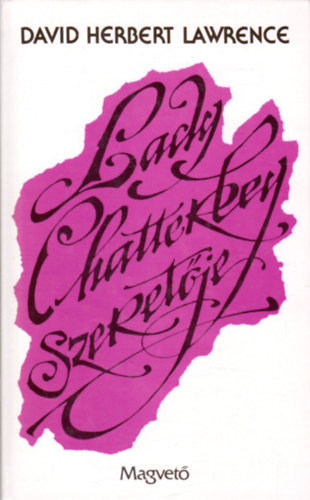 David Herbert Lawrence: Lady Chatterley szeretője