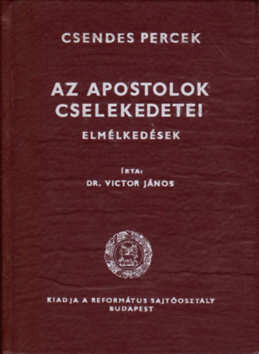 Dr. Victor János: Az apostolok cselekedetei - Elmélkedések (Csendes percek)