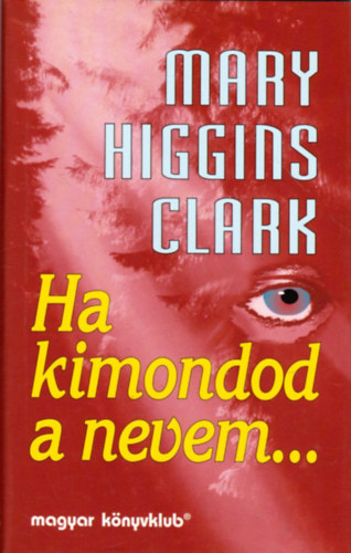 Mary Higgins Clark: Ha kimondod a nevem...