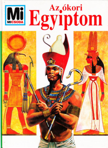 Tessloff és Babilon Kiadó: Az ókori Egyiptom (Mi micsoda)