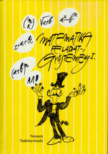 Bartha Gábor, Bogdán Zoltán, Csúri József, Duró Lajosné dr., dr. Gyapjas Ferencné, dr. Kántor Sándorné, dr. Pintér Lajosné: Matematika feladatgyűjtemény I. a középiskolák tanulói számára