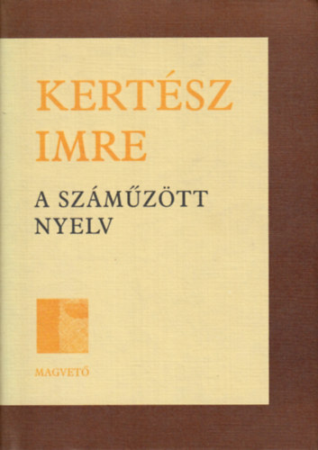 Kertész Imre: A száműzött nyelv