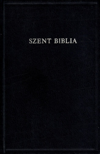 Károli Gáspár (ford.): Szent Biblia, azaz Istennek Ó- és Újtestamentumában foglaltatott egész Szent Írás