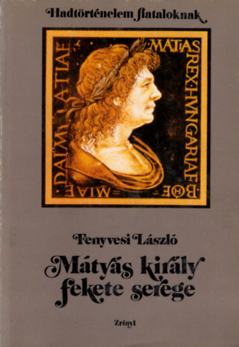 Fenyvesi László: Mátyás király fekete serege