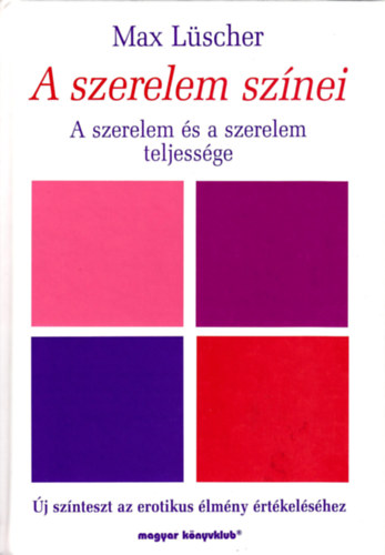 Max Lüscher: A szerelem színei - A szerelem és a szerelem teljessége