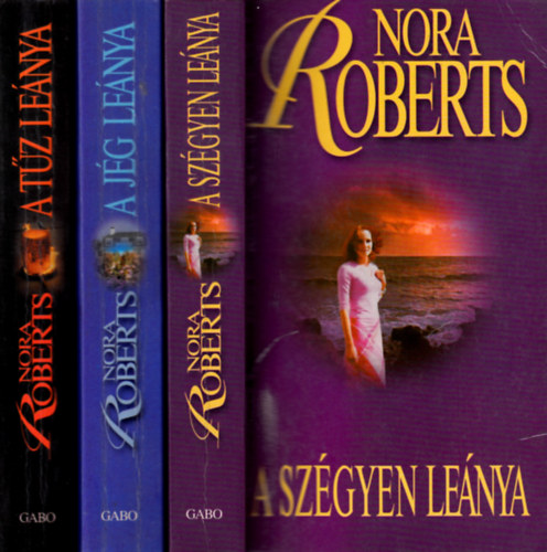 Nora Roberts: A Concannon-trilógia 1-3. (1. A tűz leánya - 2. A jég leánya - 3. A szégyen leánya/)