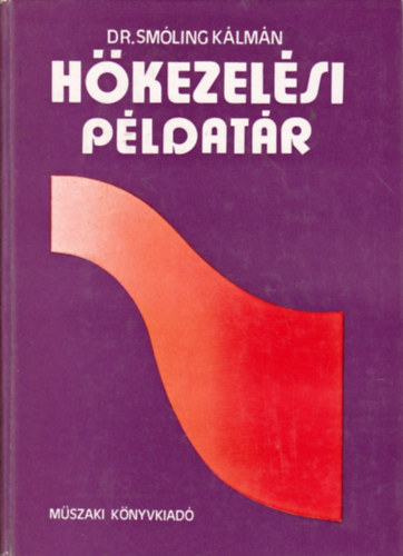 Dr. Smóling Kálmán: Hőkezelési példatár